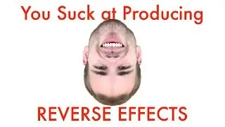 Reverse Audio To Create Trippy Effects | You Suck at Producing #57