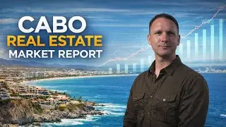 Cabo Real Estate Market Report