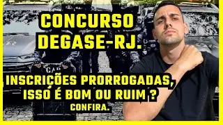 CONCURSO DEGASE-RJ, PRORROGARAM A DATA DE INSCRI&Ccedil;&Atilde;O, ISSO &Eacute; BOM ? MINHA OPINI&Atilde;O.