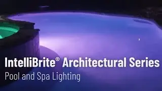 Get To Know IntelliBrite&reg; Architectural Series Pool and Spa Lighting