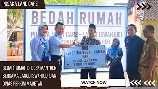 PUSAKA LAND CARE BEDAH RUMAH DI DESA MANTREN BERSAMA LANUD ISWAHJUDI DAN DINAS PERKIM MAGETAN