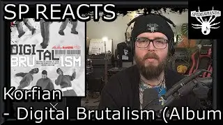 SP REACTS to Korfian - Digital Brutalism (Album Review)