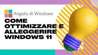 Come ottimizzare e alleggerire Windows 11