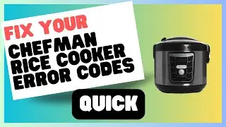 Chefman Rice Cooker Error Codes and Troubleshooting Advice