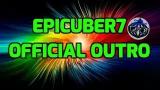 EpiCuber7 Official Outro [November 19 - some time]