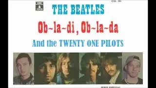 The Beatles - Ob-La-Di Ob-La-Da X Twenty One Pilots - House of Gold Mashup