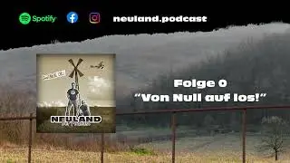 Neuland / Der Podcast - FOLGE 0