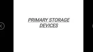 Primary storage devices