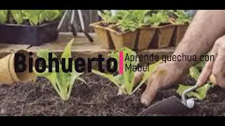 Biohuerto-Aprende quechua con Mabel