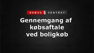 Sk&oslash;de Centret: gennemgang af k&oslash;bsaftale ved boligk&oslash;b
