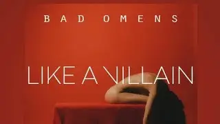 Bad Omens - Like a Villain 