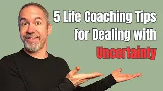 5 Coaching Tips for Dealing With Uncertainty