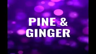 Pine & Ginger -  Amindi, Tessellated, and Valleyz (Lyrics)