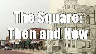 The Square: Then and Now | c.1880 - 2020