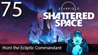 Starfield: Shattered Space, эпизод 75: Охота на Эклиптического Коменданта