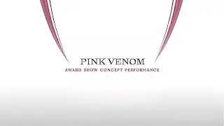 Blackpink ‘Intro + Dancebreak + 'Pink Venom' Award Show Performance Concept