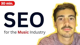 SEO for the Music Industry | Case Study (30 minutes)