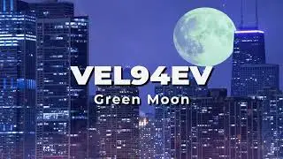 VEL94EV - Green Moon (Retrospective Vibe)