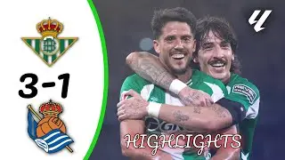 REAL BETIS 3-1 REAL SOCIEDAD | HIGHLIGHTS || LALIGA EA SPORTS 