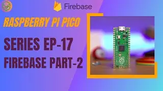 E.P-17 | send random data to firebase realtime server using Raspberry pi pico | PICO series
