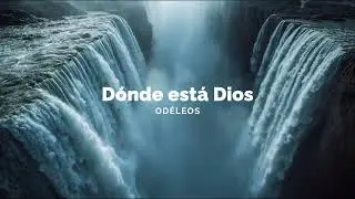 Dónde está Dios - Odéleos
