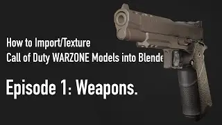 [OUTDATED, CHECK DESC.] How to Import/Texture CoD Warzone Models into Blender | Ep. 1: Weapons.