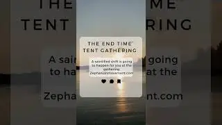 There's a shifting happening at the End Time Tent Gathering. Oklahoma City, OK  June 21-25 2023