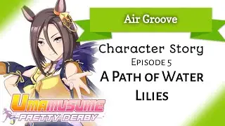 Air Groove Character Story 5: A Path of Water Lilies (Umamusume: Pretty Derby)