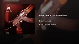 Scrill Hassan - Flood Hoods Wit Medicine (Official Audio)