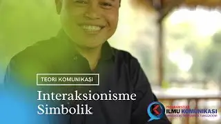Interaksionisme Simbolik | Teori Komunikasi | Fathul Qorib