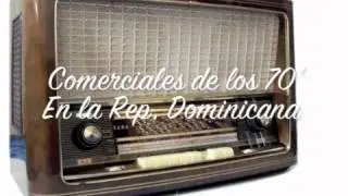 Comerciales de la Radio en la Republica Dominicana Decada del 70'.-