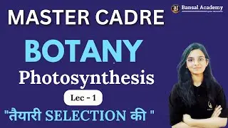 Photosynthesis | Lec - 1 | Master Cadre | Botany | BANSAL ACADEMY 2025