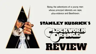 A Clockwork Orange Review | Stanley Kubrick | Masterpiece