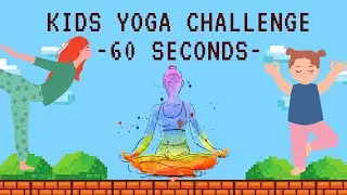 Kids Yoga Challenge- 60 Seconds