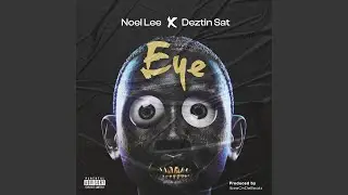 Eye (feat. Deztin Sat)
