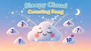Sleepy Cloud Counting Song ☁️💤🎵 | Learn Numbers for Kids | Relaxing Educational Lullaby