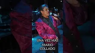 UNA VEZ MAS MARIO COLLADO