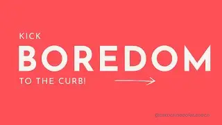 Quick Guide | Turn Boredom into Brilliance with a Passion Project