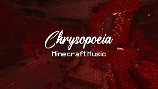 Chrysopoeia by Lena Raine | Minecraft Music | Nether