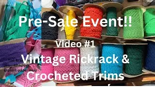 Pre Sale Event-Vintage Rickrack & Crocheted Trims