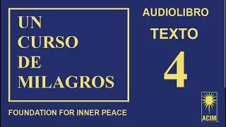 4. Un Curso de Milagros | AUDIOLIBRO | PARTE FINAL (Cap.26 al 31)