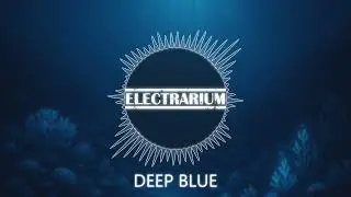 Deep Blue - Electrarium | Synth Pop, Euphoric, Retro