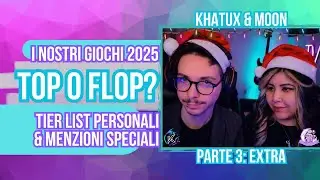 TOP O FLOP? 🔥 I nostri giochi 2025 | PARTE 3: MENZIONI SPECIALI di Khatux & Moon