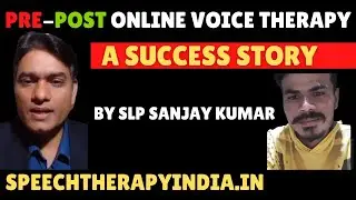 Pre-Post | A Success Story | How New Voice Changed His Life | By SLP Sanjay Kumar | Online Treatment