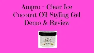 Демонстрация и обзор геля для укладки Ampro Clear Ice с кокосовым маслом