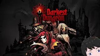 Darkest Dungeon: Let's Revisit This Game [Vtuber]