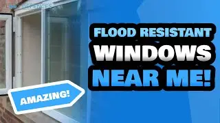 Flood Resistant Window Specialists Near Me | Flood Defences | Flood Resistant Window Experts