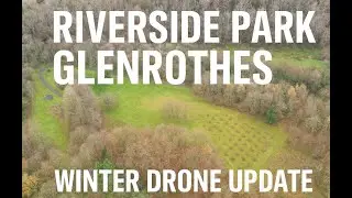 RIVERSIDE PARK GLENROTHES WINTER 4K DRONE UPDATE