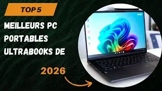 TOP 5 Meilleurs PC Portables Ultrabooks De 2026 - Les PC Portables Mod&egrave;les