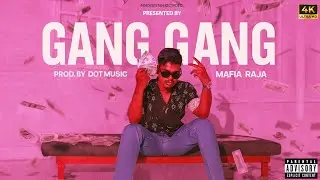 Gang Gang - Mafia Raja |Prod By - Dot Music | Official Music Video | Hindi Rap